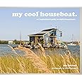 my cool houseboat: an inspirational guide to stylish houseboats