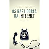 Os Bastidores da Internet: a história de quem criou os primeiros negócios digitais do Brasil