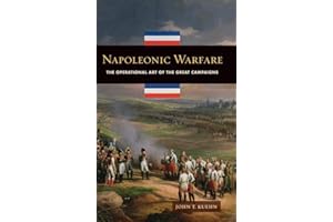 Napoleonic Warfare: The Operational Art of the Great Campaigns