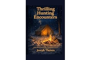 THRILLING HUNTING ENCOUNTERS: True Stories from the Canadian Prairies