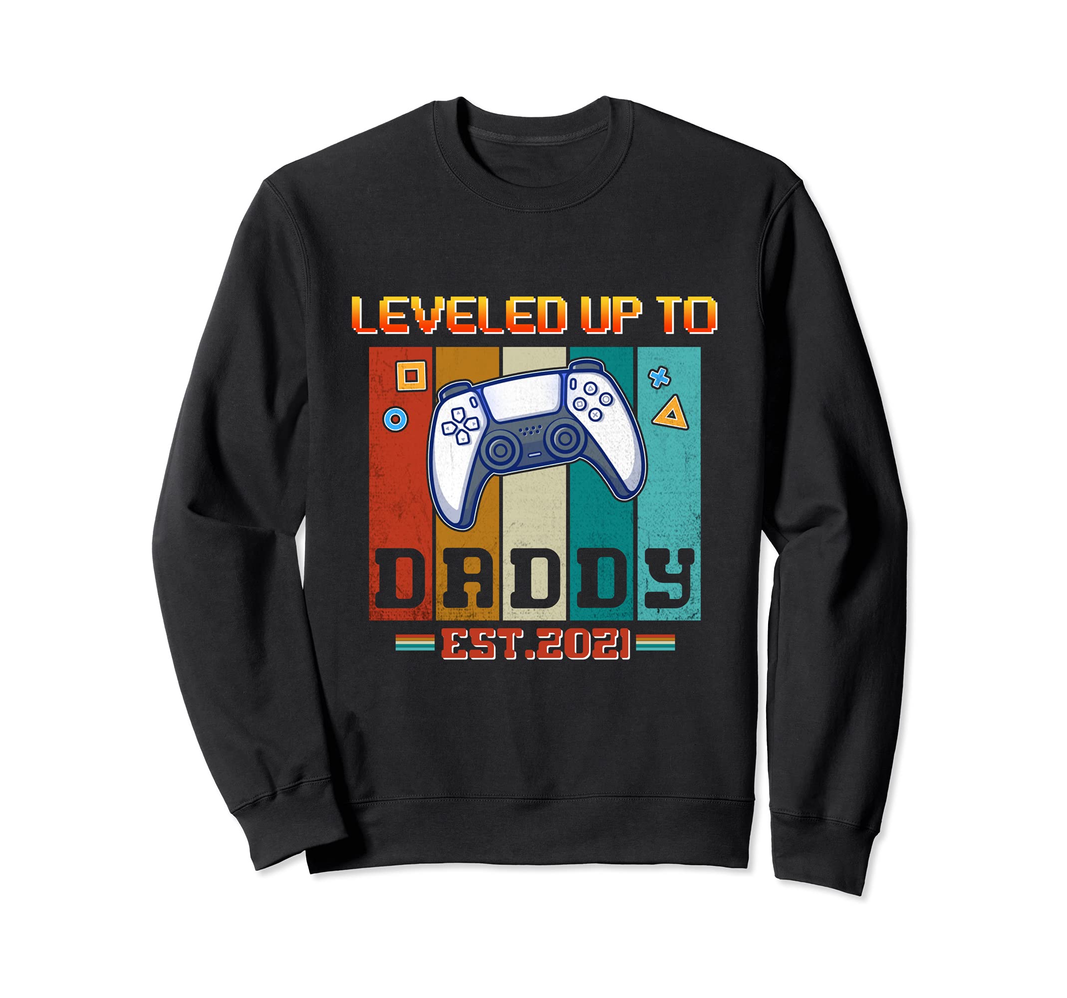 Leveled Up To Daddy Est 2021 Father's Day Arcade Game Gaming Sweatshirt