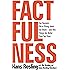 Factfulness: Ten Reasons We're Wrong About the World--and Why Things Are Better Than You Think