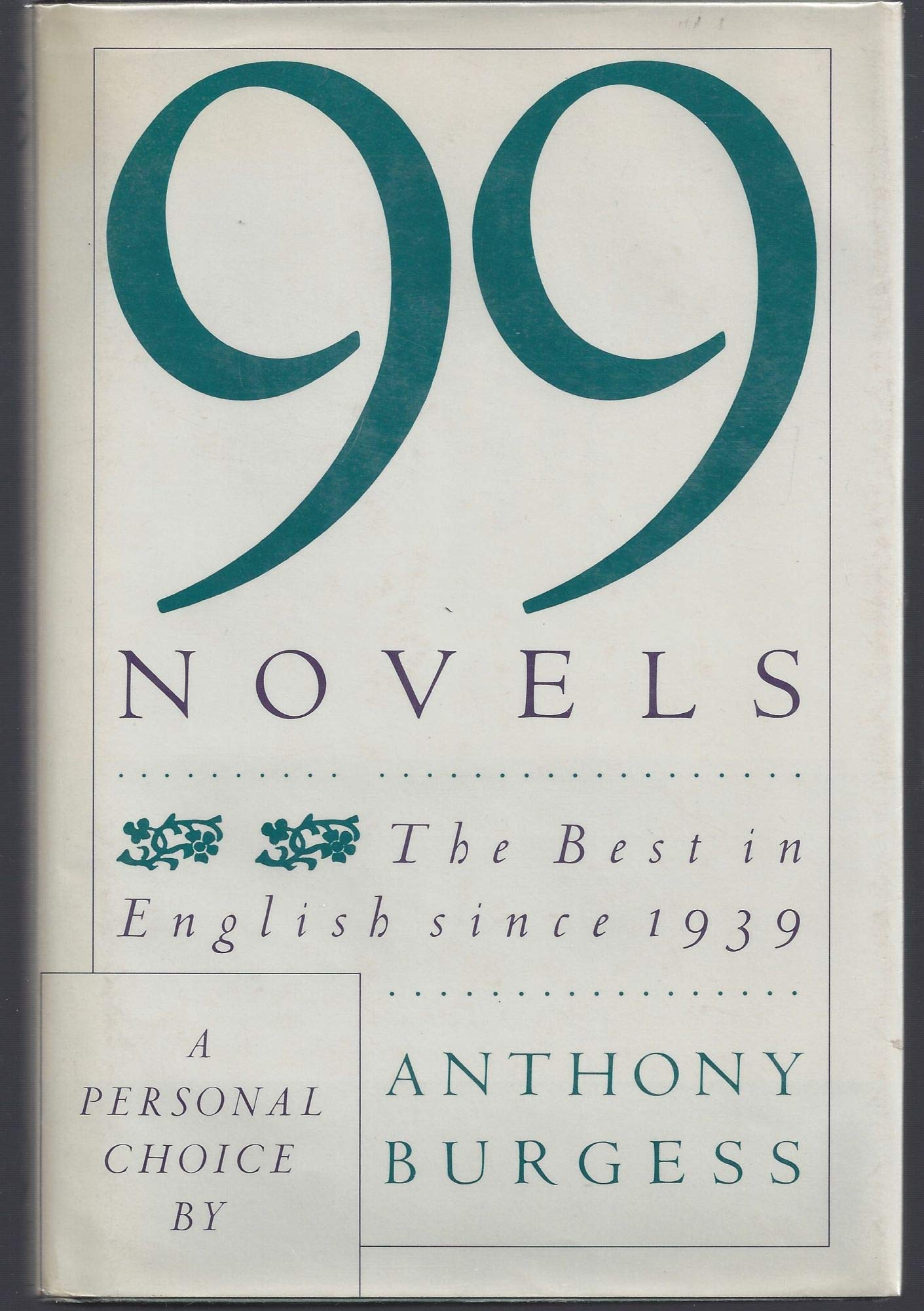 Amazon Com 99 Novels The Best In English Since 1939 A Personal Choice Burgess Anthony Books