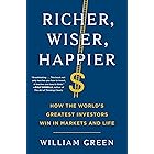 Richer, Wiser, Happier: How the World's Greatest Investors Win in Markets and Life