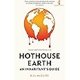 Hothouse Earth: An Inhabitant’s Guide