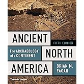 Ancient North America: The Archaeology of a Continent