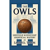 The Owls: Sheffield Wednesday – The Unofficial History