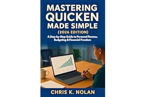 Mastering Quicken Made Simple (2026 Edition): A Step-by-Step Guide to Personal Finance, Budgeting & Financial Freedom