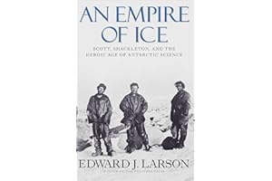 An Empire of Ice: Scott, Shackleton, and the Heroic Age of Antarctic Science