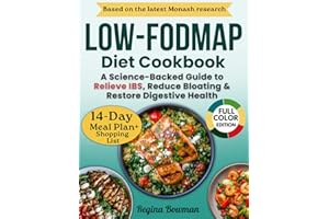 The Complete Low-FODMAP Diet Cookbook: A Science-Backed Guide with Gut-Friendly Recipes and a 14-Day Meal Plan to Relieve IBS