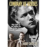 Company of Heroes: My Life as an Actor in the John Ford Stock Company