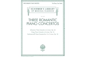 Three Romantic Piano Concertos: Schumann, Grieg, Rachmaninoff: Schirmer's Library of Musical Classics, Vol. 2127