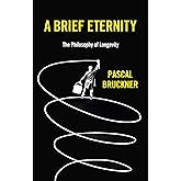 A Brief Eternity: The Philosophy of Longevity