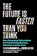 The Future Is Faster Than You Think: How Converging Technologies Are Transforming Business, Industries, and Our Lives (Exponential Technology Series)
