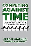 Competing Against Time: How Time-Based Competition is Reshaping Global Markets