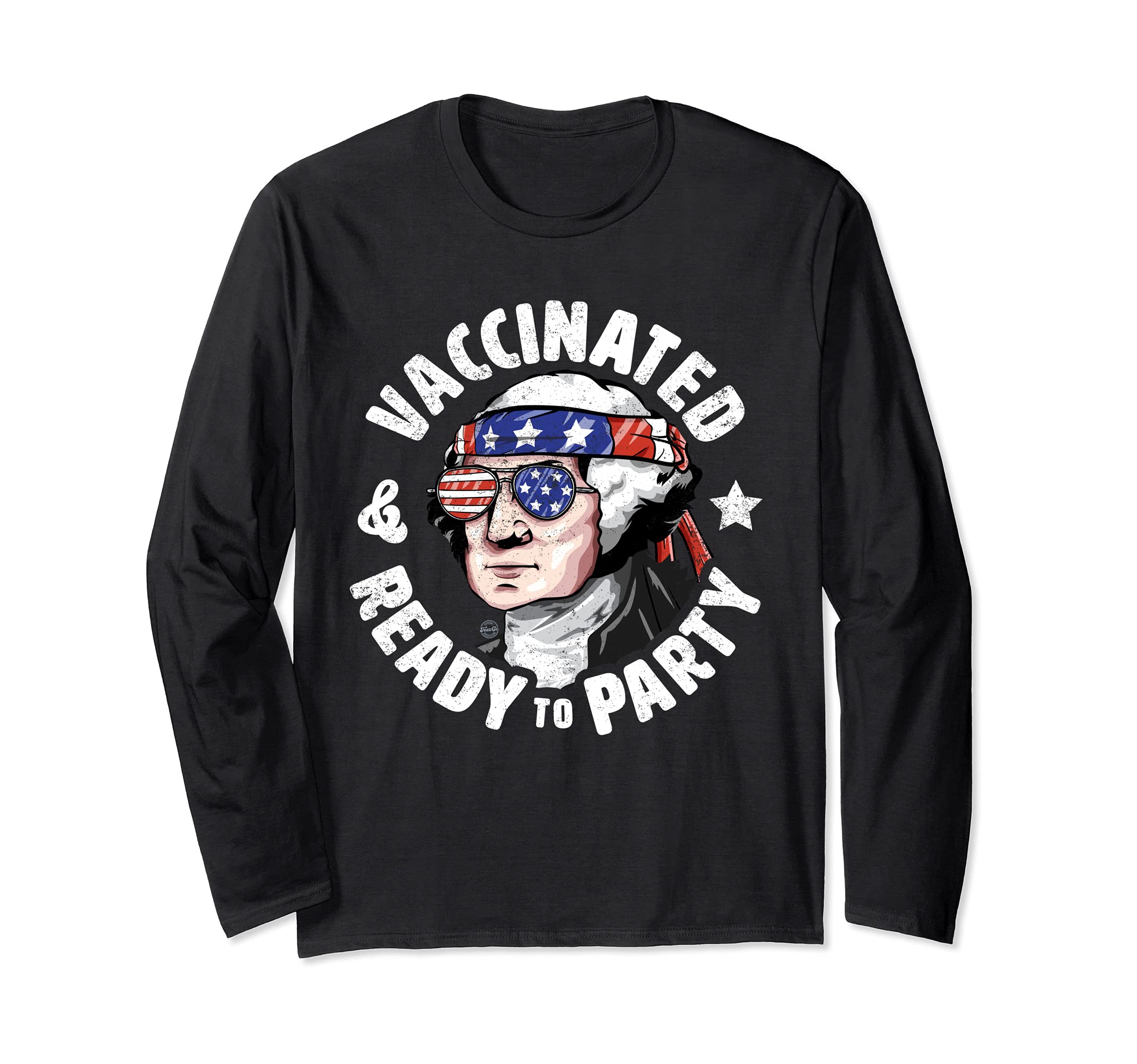Vaccinated And Ready To Party American Washington USA 2021 Long Sleeve T-Shirt