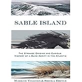 Sable Island: The Strange Origins and Curious History of a Dune Adrift in the Atlantic