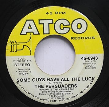 The Persuaders The Persuaders 45 Rpm Some Guys Have All The Luck Love Attack Amazon Com Music