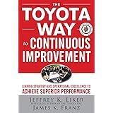 The Toyota Way to Continuous Improvement: Linking Strategy and Operational Excellence to Achieve Superior Performance