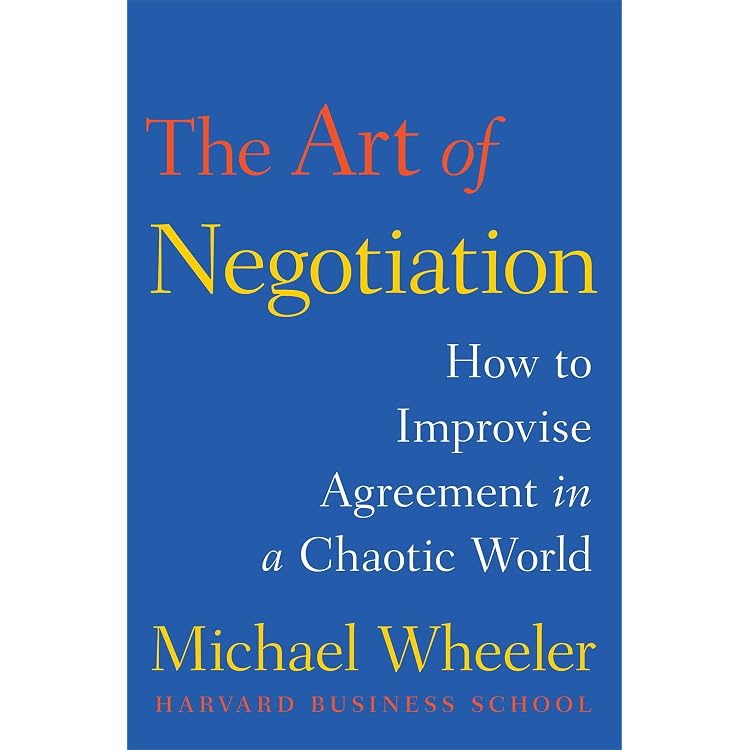 The Art of Negotiation: How to Improvise Agreement in a Chaotic World eBook  : Wheeler, Michael: Kindle Store - Amazon.com