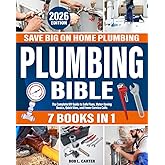 Plumbing Bible: [7 IN 1] Save Big on Home Plumbing: The Complete DIY Guide to Safe Fixes, Water-Saving Basics, Quick Wins, and Fewer Service Calls