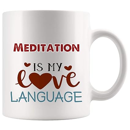  My Love Language Meditation Mug Coffee Cup Tea