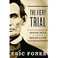 The Fiery Trial: Abraham Lincoln and American Slavery
