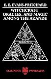 Witchcraft, Oracles And Magic Among The Azande