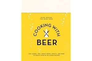 Cooking with Beer: Use lagers, IPAs, wheat beers, stouts, and more to create over 65 delicious recipes