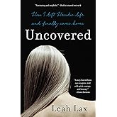 Uncovered: How I Left Hasidic Life and Finally Came Home