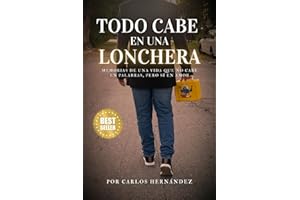 Todo cabe en una lonchera: Memorias de una vida que no cabe en palabras, pero sí en amor (Spanish Edition)