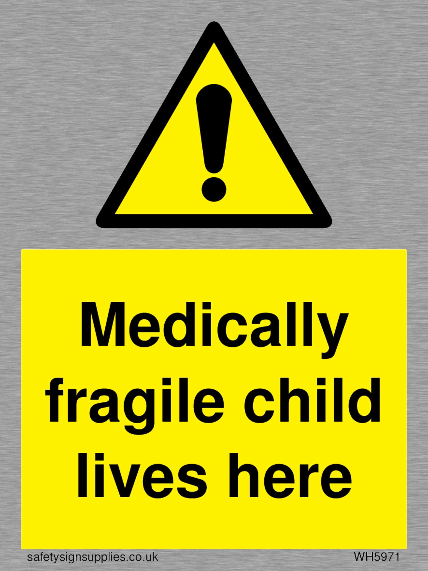 Medically fragile child lives here sign - Stainless Steel 1mm