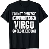 I'm Not Perfect But I'm A Virgo Zodiac Sign Virgo T-Shirt