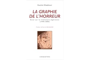 La graphie de l'horreur: Essai sur la littérature algérienne (1990-2000) (French Edition)