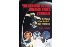 The Rebirth of the Russian Space Program: 50 Years After Sputnik, New Frontiers (Springer Praxis Books)