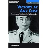 Victory at Any Cost: The Genius of Viet Nam's Gen. Vo Nguyen Giap (The Warriors)