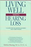 Image de Living Well with Hearing Loss: A Guide for the Hearing-Impaired and Their Families