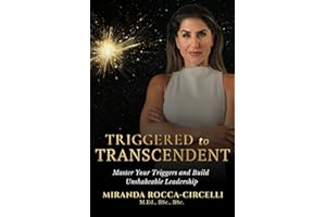Triggered to Transcendent: Master Your Triggers and Build Unshakeable Leadership