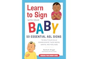 Learn to Sign with Your Baby: 50 Essential ASL Signs to Help Your Child Communicate Their Needs, Wants, and Feelings