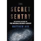 The Secret Sentry: The Untold History of the National Security Agency