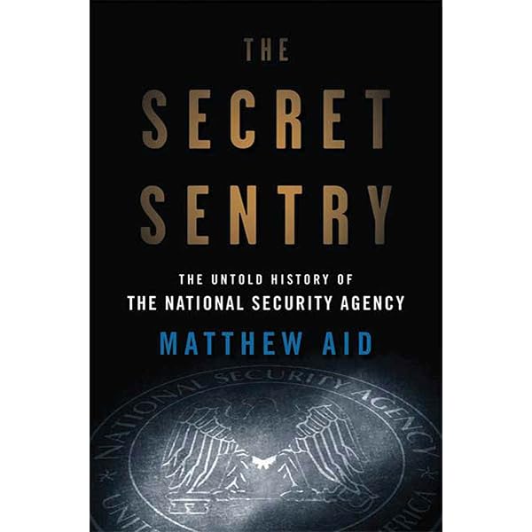 The Secret Sentry: The Untold History of the National Security