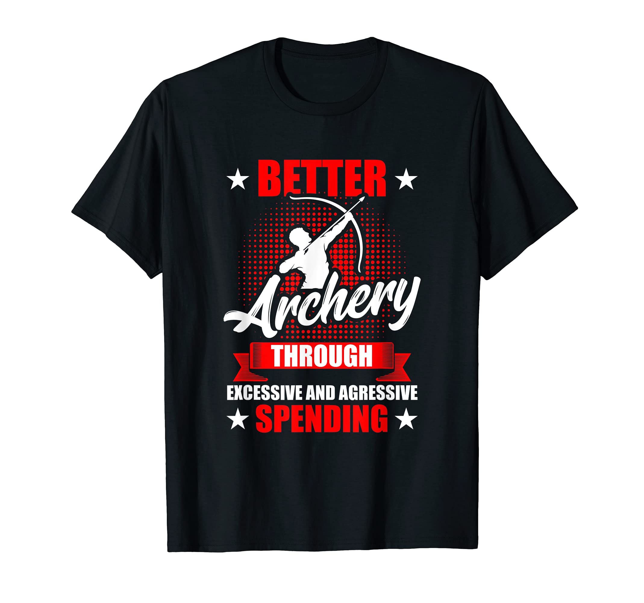 Archery Excessive And Agressive Spending For Archers T-Shirt