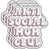 (3Pcs) Anti Social Mom Club Sticker Funny Gifts for Mom Motivational Quote Grandma Waterproof Vinyl Stickers for Books Laptops Phone Water Bottles Tumbler Cup Kindle Decals 3 Inch