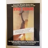 The Edge: The Guide to Fulfilling Dreams, Maximizing Success and Enjoying a Lifetime of Achievement