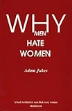 Why Men Hate Women