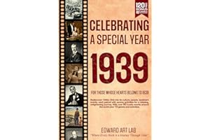 Celebrating Special Year 1939 Book: The Year You Wear Born or Married in 1939, Time Traveling to 1939, Explore Historical Events Through Nostalgic Photographs, Relaxing Activities, Flashback to 1939