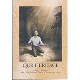 Our Heritage: A Brief History of The Church of Jesus Christ of Latter-day Saints
