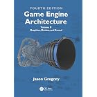 Game Engine Architecture: Volume II, Graphics, Motion, and Sound