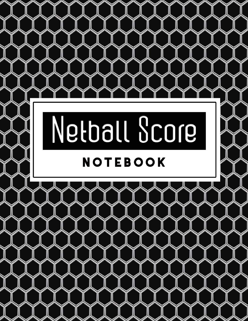 Netball Score Notebook: Netball score sheet covers four quarters, passes, goals and warnings, 8.5 x 11 Inch, Size 100 Pages