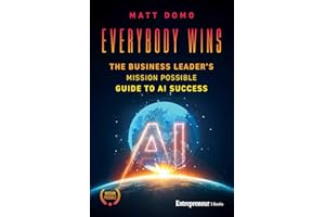 Everybody Wins: The Business Leader's Mission Possible Guide to AI Success